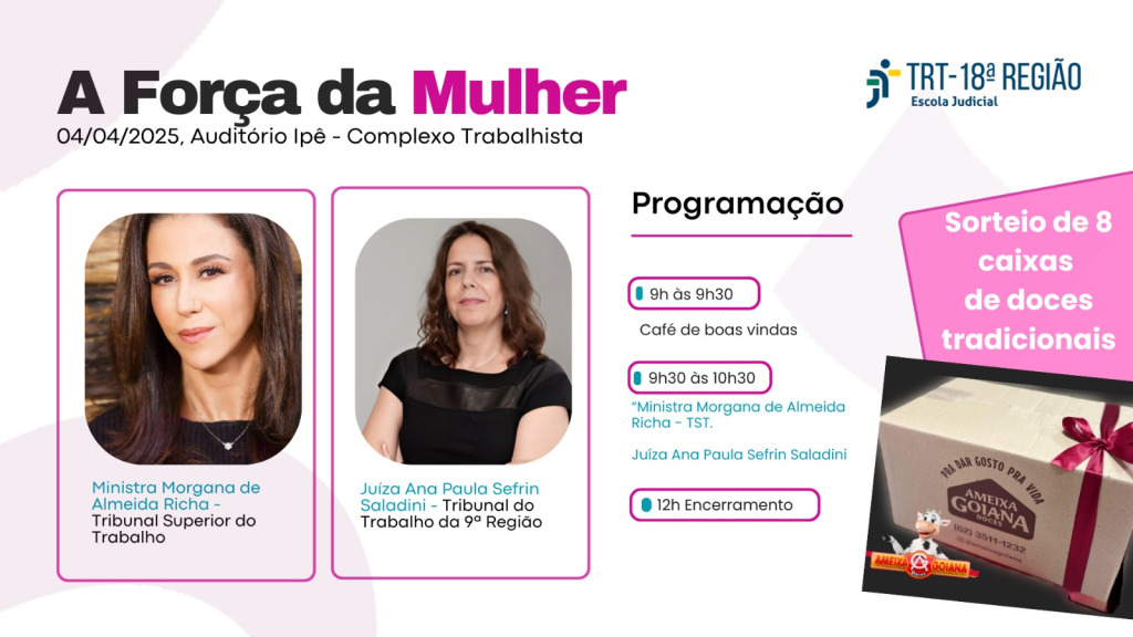 Banner do evento A Força da Mulher, dia 4 de abril, com as palestrantes Morgana Richa, ministra do TST, e  Ana Pala Sefrin, juíza do TRT9