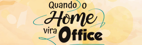 Logo descrevendo Quando o Home Vira Office