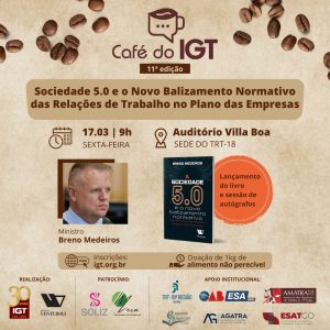 Arte gráfica para divulgação do 11º Café do IGT. A imagem contém foto do ministro Breno Medeiros e do livro escrito por ele, além das logos dos realizadores, patrocinadores e apoiadores institucionais do evento