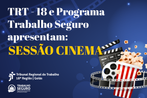 Arte para divulgação da exibição do filme "Pureza". A imagem tem fundo azul e na lateral direita inferior há o desenho de um saco de pipoca, um rolo de filme e uma claquete. Texto: "TRT-18 e Programa Trabalho Seguro apresentam: sessão cinema". No rodapé da imagem há as logos do TRT-18 e do Programa Trabalho Seguro.