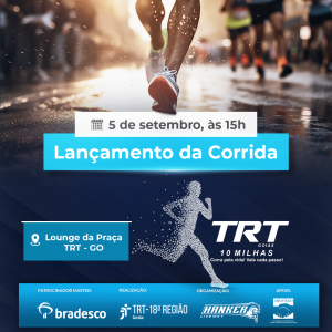 5 de setembro, às 15h
Lançamento da Corrida
Lounge da Praça TRT - GO
Aqui está a transcrição da imagem:
📅 5 de setembro, às 15h
Lançamento da Corrida
📍 Lounge da Praça TRT - GO
TRT Goiás 10 MILHAS
Corra pela vida! Vale cada passo!
PATROCINADOR MASTER:
Bradesco
REALIZAÇÃO:
TRT-18ª REGIÃO Goiás
ORGANIZAÇÃO:
Hanker Live MKT
APOIO:
Asjustego