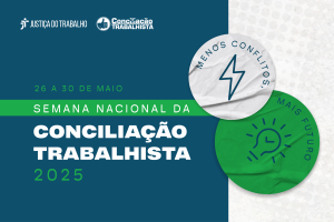 Imagem com o slogan e a logo da Semana da Conciliação Trabalhista. A imagem traz ainda a data do evento
