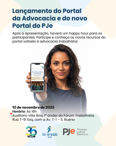 Convite para o evento de lançamento do Portal da Advocacia e do novo Portal do PJe. No centro, uma mulher está sorrindo e segurando um celular que está aberto na página inicial do Portal da Advocacia. Na imagem, há o texto "Lançamento do Portal da Advocacia e do novo Portal do PJe. Após a apresentação, haverá um happy hour para os participantes. Participe e conheça os novos recursos do portal voltado à advocacia trabalhista! 10 de novembro de 2025; Horário: Às 16h; Auditório Villa Boa, 1º andar do Fórum Trabalhista. Rua T-51 Esq. com a Av. T-1 - S. Bueno". Na parte inferior, as logos de 35 anos do TRT-GO, do TRT-18ª Região Goiás e do PJe.